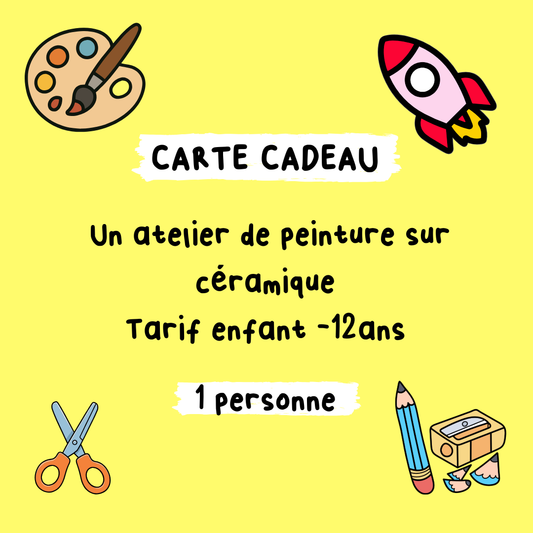 CARTE CADEAU - Atelier de peinture sur céramique (tarif enfant -12ans)
