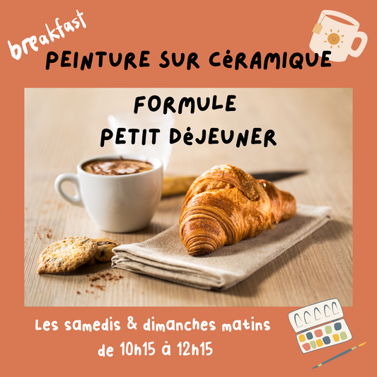 Petit déjeuner week-end + Peinture sur céramique